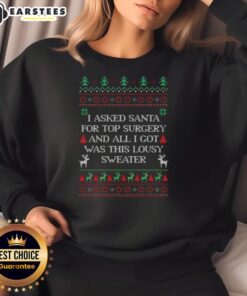 Alt Text: Funny ugly Christmas sweatshirt with 'Top I Asked Santa for Top Surgery' slogan, perfect for holiday humor.