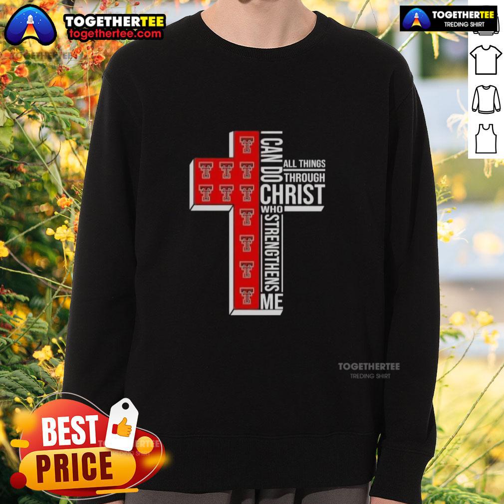 Top I Can Do All Things Through Christ Who Strengthens Me Texas Tech Red Raiders Football Cross Sweatshirt Alt Text: Texas Tech Red Raiders football cross sweatshirt featuring 'I Can Do All Things Through Christ Who Strengthens Me' design.