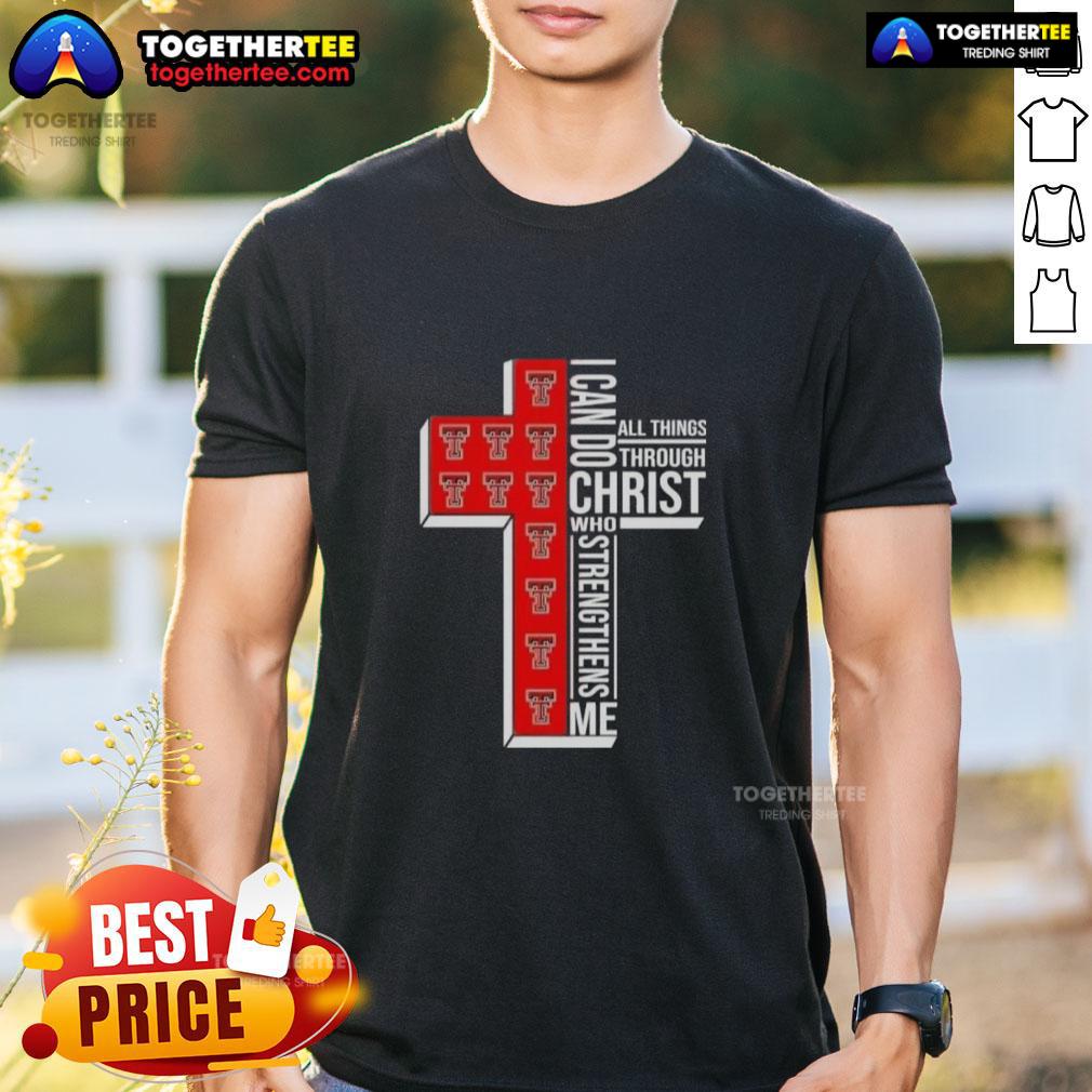 Top I Can Do All Things Through Christ Who Strengthens Me Texas Tech Red Raiders Football Cross T-Shirt Texas Tech Red Raiders football T-shirt featuring 'I Can Do All Things Through Christ Who Strengthens Me' design.