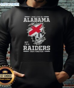Top I May Live In Alabama But I'm A Raiders Fan Forever Hoodie featuring bold Raiders logo and stylish design.