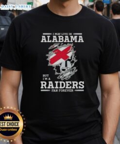 Top I May Live In Alabama But I'M A Raiders Fan Forever T-Shirt showcasing team pride and Southern roots.