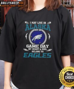 Philadelphia Eagles ladies tee with 'I May Live In Alaska But On Game Day My Heart Belongs To Philadelphia Eagles' design.