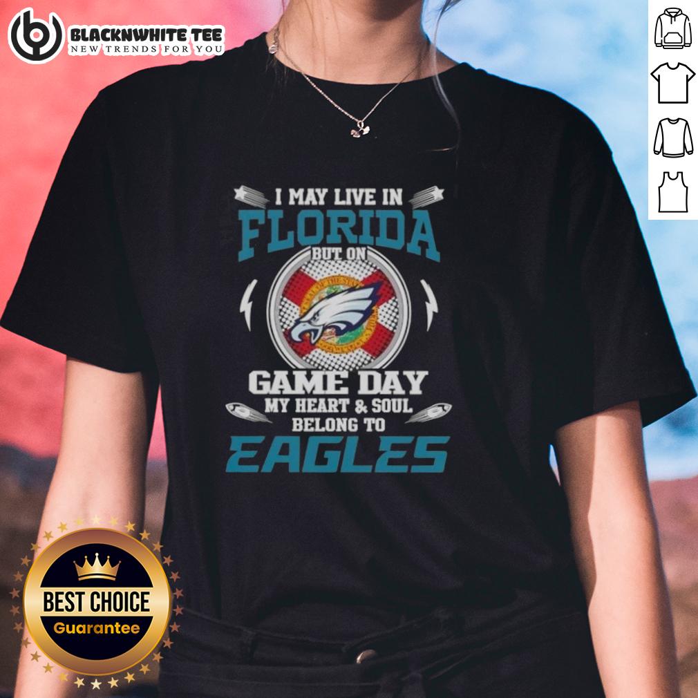 Top I May Live In Florida But On Game Day My Heart And Soul Belongs To Philadelphia Eagles Ladies-Tee Top I May Live In Florida But On Game Day My Heart And Soul Belongs To Philadelphia Eagles Ladies Tee for fans.