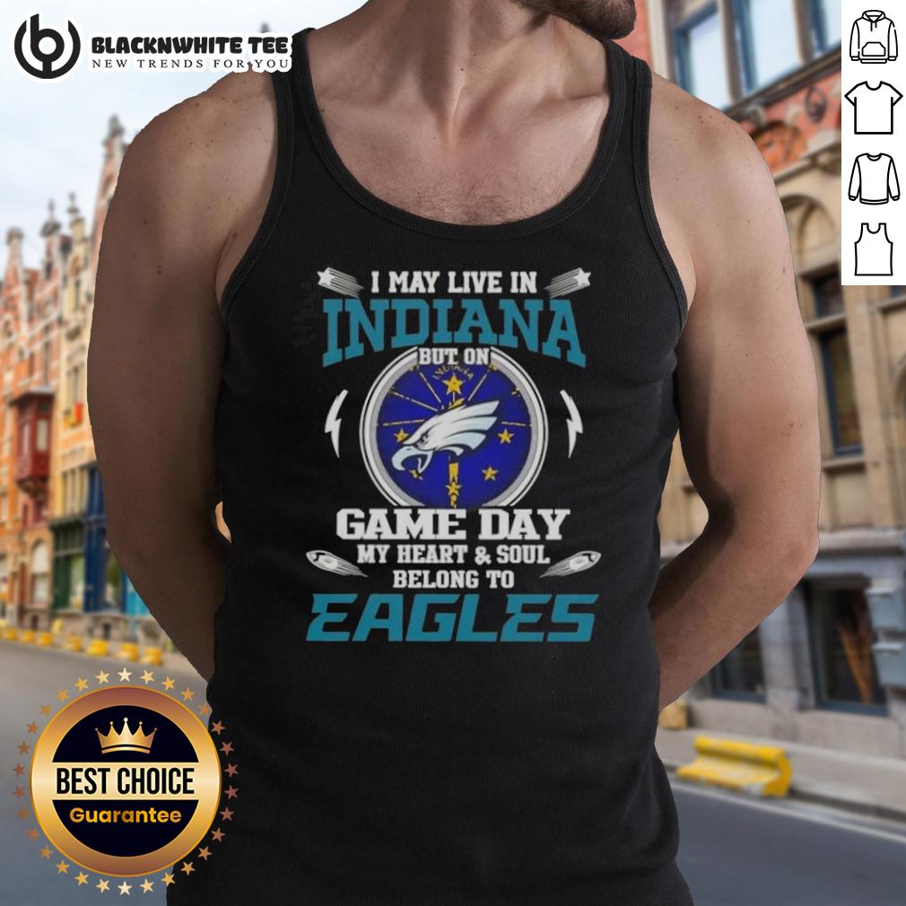 Top I May Live In Indiana But On Game Day My Heart And Soul Belongs To Philadelphia Eagles Tank Top Philadelphia Eagles tank top design for fans living in Indiana, showcasing team pride on game day.
