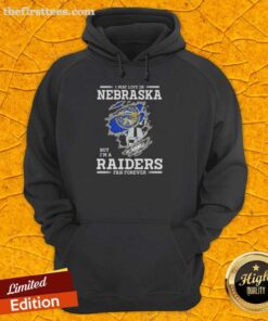 Top I May Live In Nebraska But I'm A Raiders Fan Forever Hoodie showcasing team pride in a stylish design.
