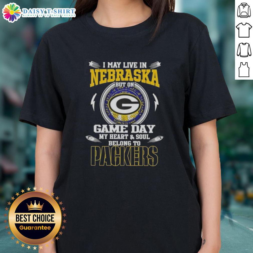 Top I May Live In Nebraska But On Game Day My Heart And Soul Belongs To Green Bay Packers Ladies-Tee Alt Text: Green Bay Packers ladies tee, perfect for game day, showcasing pride for the team while living in Nebraska.