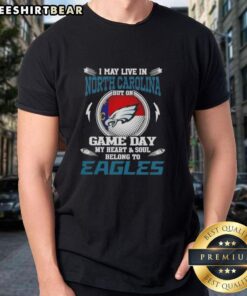 Alt Text: Philadelphia Eagles T-Shirt saying 'I May Live In North Carolina But On Game Day My Heart Belongs To Philadelphia Eagles'