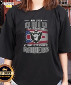 Raiders ladies tee with 'I May Live In Ohio But On Gameday My Heart And Soul Belongs To Raiders' design.