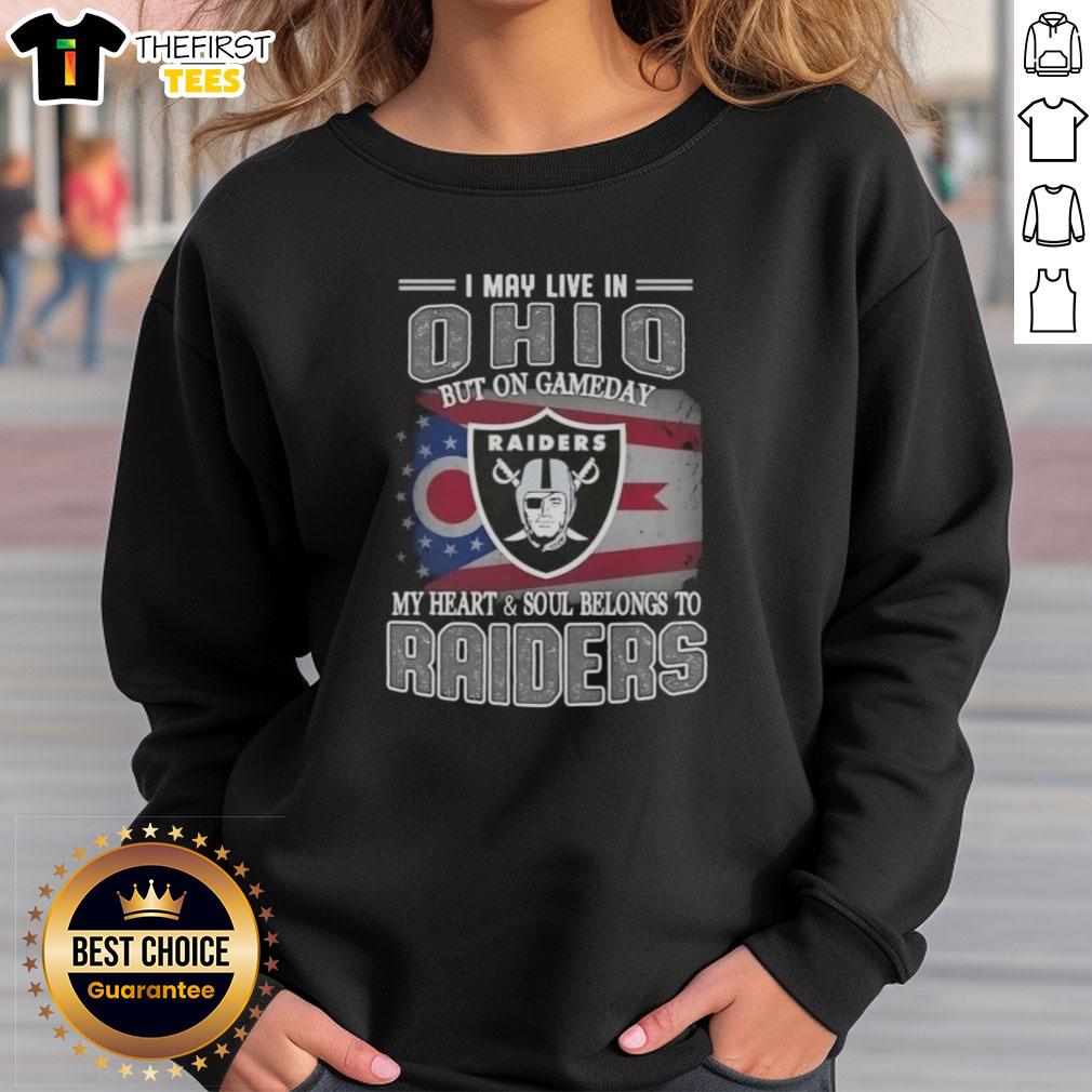 top-i-may-live-in-ohio-but-on-gameday-my-heart-and-soul-belongs-to-raiders-sweatshirt Ohio fan wearing a Raiders sweatshirt, showcasing team spirit on gameday with a heart and soul dedicated to the Raiders.