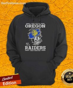 Top I May Live In Oregon But I'm A Raiders Fan Forever T-Shirt - Image 2