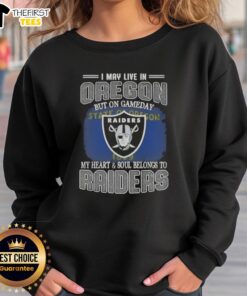 Top I May Live In Oregon But On Gameday My Heart And Soul Belongs To Raiders T-Shirt - Image 5