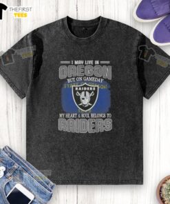Top I May Live In Oregon But On Gameday My Heart And Soul Belongs To Raiders T-Shirt - Image 6