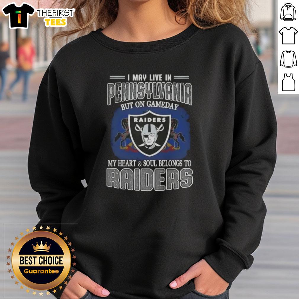 top-i-may-live-in-pennsylvania-but-on-gameday-my-heart-and-soul-belongs-to-raiders-sweatshirt Cozy sweatshirt reading 'I May Live In Pennsylvania, But On Gameday My Heart Belongs To Raiders' perfect for fans.
