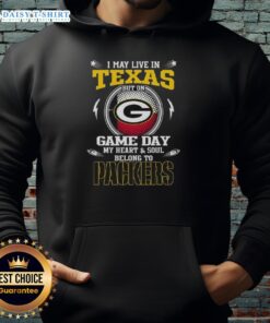 Green Bay Packers hoodie with 'I may live in Texas but my heart belongs to Green Bay' text, perfect for game day.