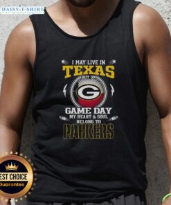 Green Bay Packers tank top with 'I May Live In Texas But On Game Day My Heart Belongs To Green Bay' text design.