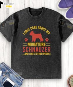 Funny 'I Only Care About My Miniature Schnauzer' T-shirt design featuring a playful schnauzer illustration.