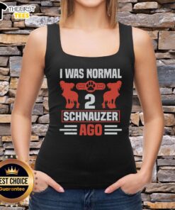 Top I Was Normal 2 Schnauzer Ago Tank Top featuring a playful schnauzer graphic, perfect for dog lovers.