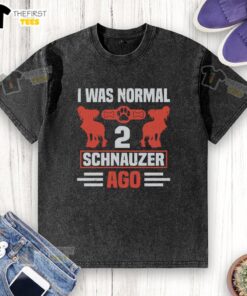 Top I Was Normal 2 Schnauzer Ago washed t-shirt featuring a playful schnauzer graphic, perfect for dog lovers.
