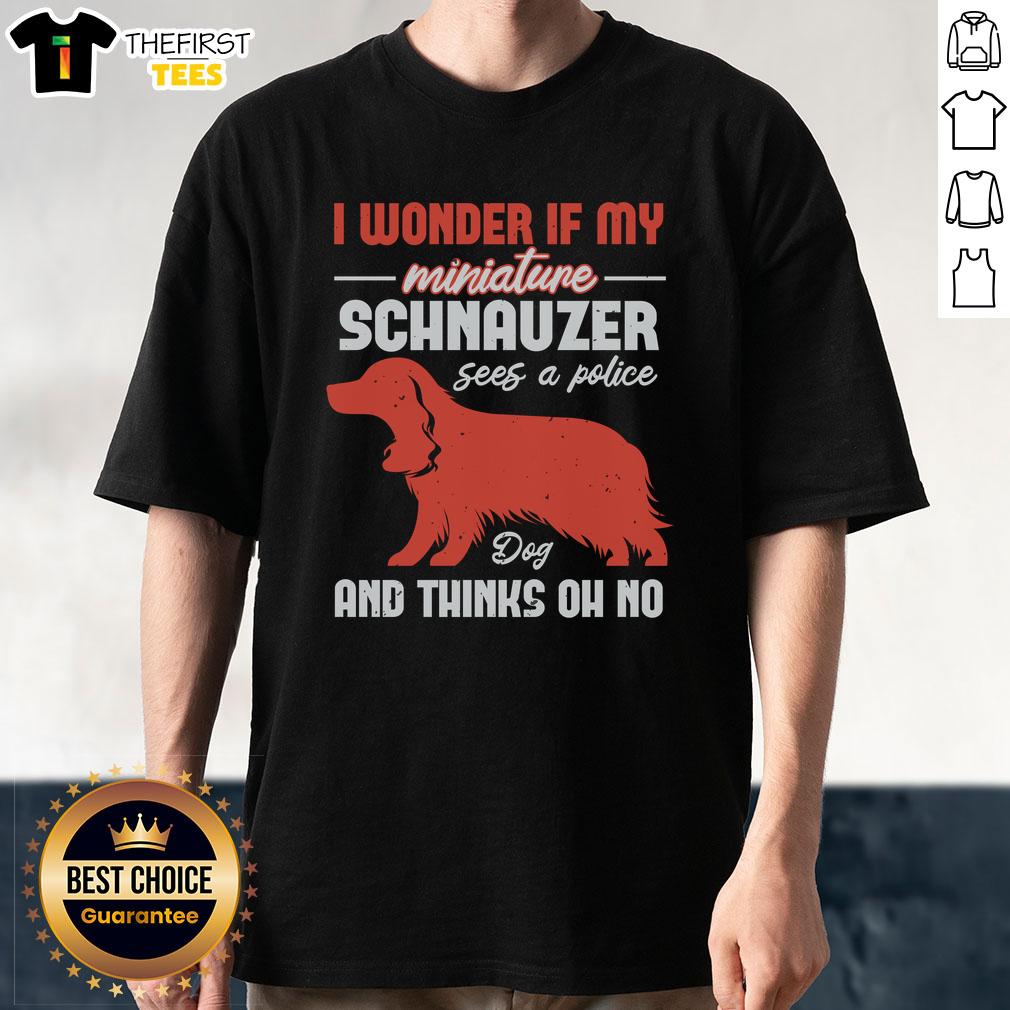 top-i-wonder-if-my-miniature-schnauzer-dog-and-thinks-oh-no-t-shirt-1 Top I Wonder If My Miniature Schnauzer Dog Thinks Oh No T-Shirt featuring a cute Schnauzer graphic design.