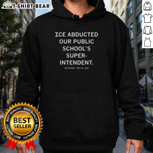 Des Moines hoodie featuring 'Top Ice Abducted Our Public Schools Superintendent' design, Sept 26, 2025.