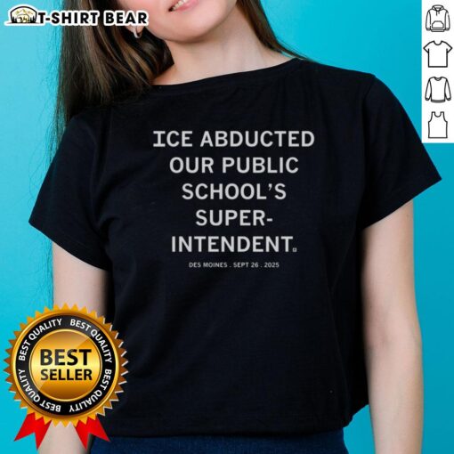 Des Moines Ladies Tee featuring 'Top Ice Abducted Our Public Schools Superintendent' design, September 26, 2025.
