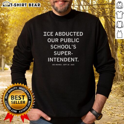 Des Moines sweatshirt featuring 'Top Ice Abducted Our Public Schools Superintendent' design, September 26, 2025.