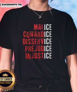 Top Ice Malice Cowardice Disservice Prejudice Injustice Ladies Tee showcasing a stylish design with impactful text.