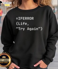 Alt Text: Cozy 'Top IFERROR Life Try Again Sweatshirt' featuring motivational text, perfect for casual wear and inspiration.