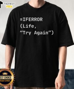 Alt Text: Top Iferror Life Try Again T-Shirt, featuring a motivational design perfect for casual wear and inspiring messages.