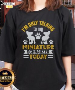 Top I'm Only Talking to My Miniature Schnauzer Today Ladies Tee featuring a playful dog graphic and stylish text design.