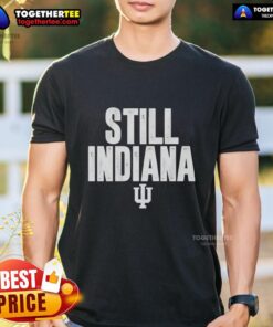 Alt Text: Top Indiana Hoosiers Football 'Still Indiana' T-Shirt showcasing team spirit and pride for this year's season.