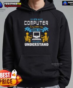 Top It's A Computer Engineering Thing You Wouldn't Understand Hoodie in black, featuring a stylish tech-themed graphic.