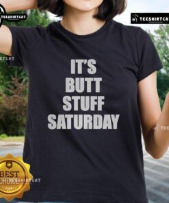 Funny Top Its Butt Stuff Saturday meme on a ladies tee, perfect for casual wear and humor enthusiasts.