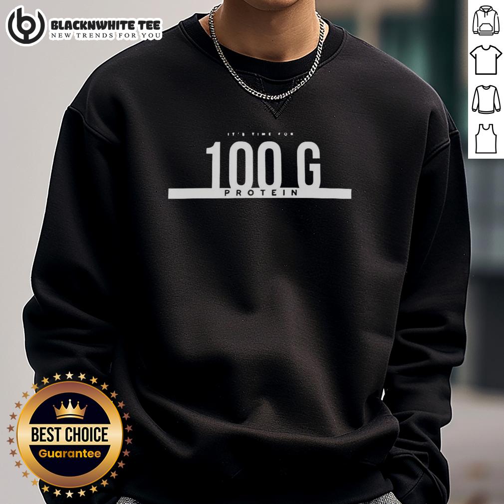 Top It'S Time For 100 G Protein Sweatshirt Cozy 'It's Time for 100g Protein' sweatshirt, perfect for fitness enthusiasts and gym lovers.