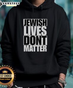 Top Jewish Lives Don't Matter Hoodie in black with bold white text, promoting a controversial message on a casual design.