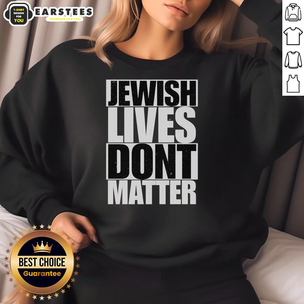 top-jewish-lives-dont-matter-sweatshirt Top Jewish Lives Don't Matter sweatshirt featuring bold text and a stylish design for casual wear.