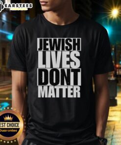 Top Jewish Lives Dont Matter T-Shirt featuring bold text design, promoting awareness and dialogue on important social issues.