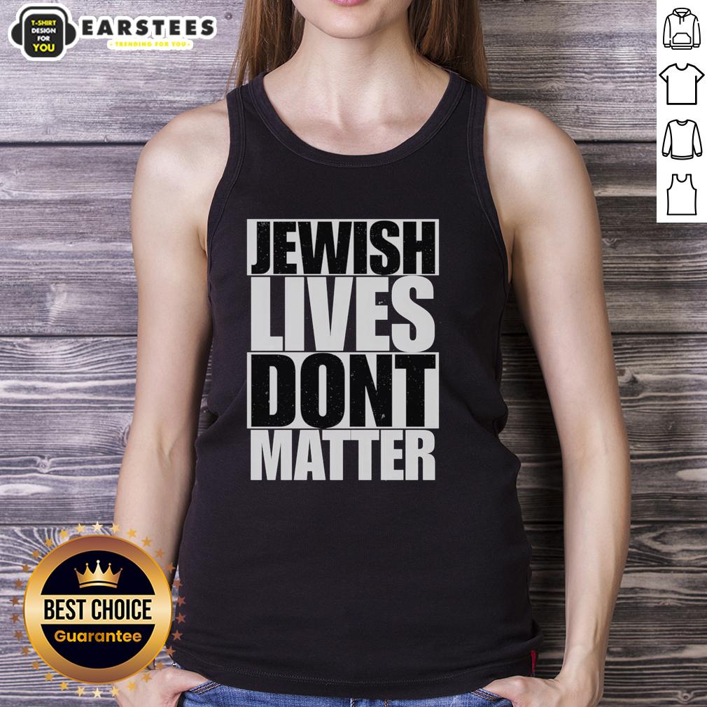 top-jewish-lives-dont-matter-tank-top Top Jewish Lives Don't Matter tank top featuring bold text design, promoting awareness and dialogue on social issues.
