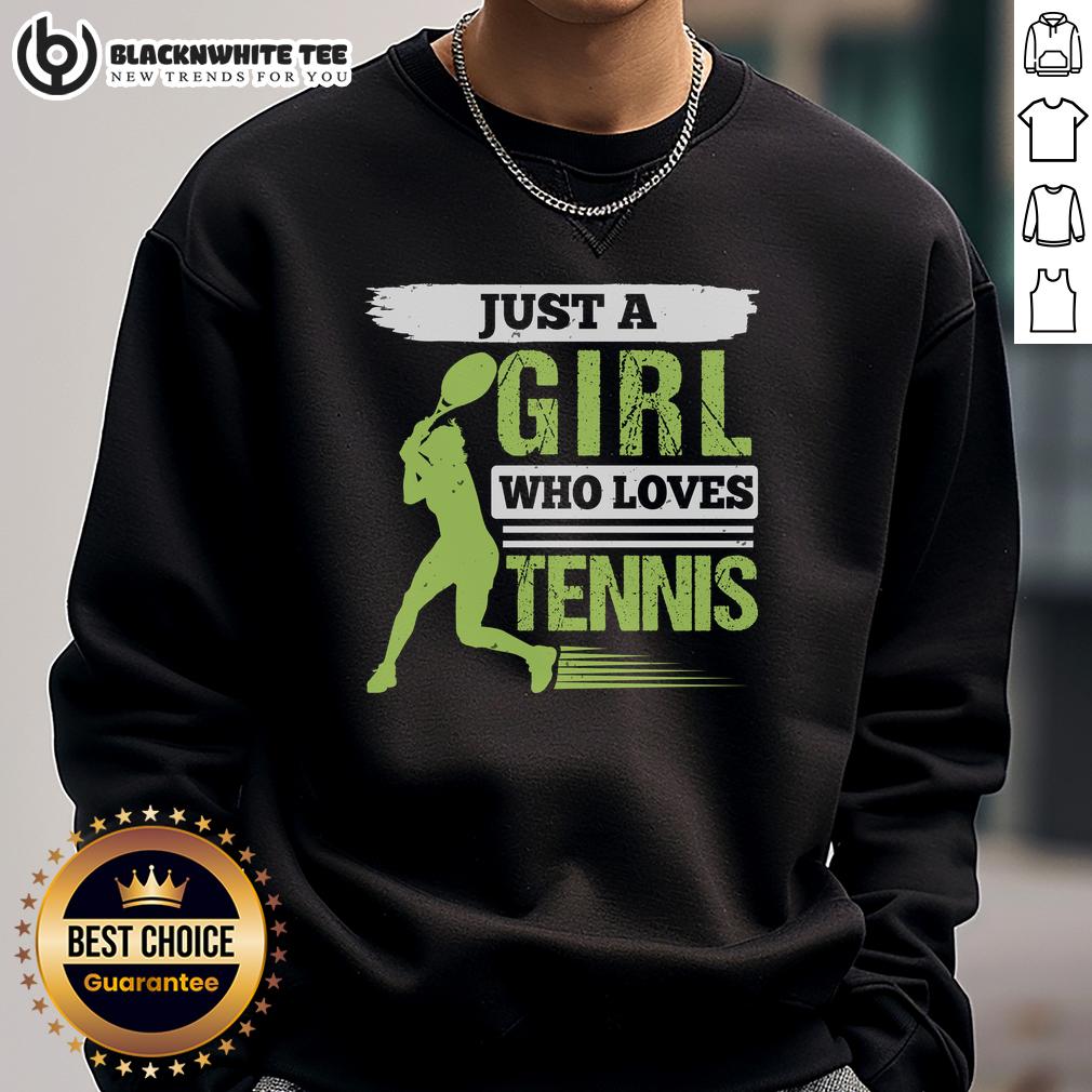 Top Just A Girl Who Loves Tennis Sweatshirt Alt Text: Cozy 'Just A Girl Who Loves Tennis' sweatshirt in a vibrant design, perfect for tennis enthusiasts and casual wear.