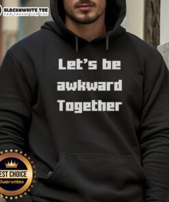 Cozy 'Let's Be Awkward Together' hoodie displayed on a hanger, perfect for casual outings and making a fun statement.