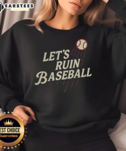Cozy Los Angeles Dodgers MLB sweatshirt featuring 'Let's Ruin Baseball' slogan, perfect for fans and casual wear.