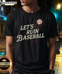 Alt Text: Top Los Angeles Dodgers MLB 'Let's Ruin Baseball' T-Shirt featuring bold graphics and a stylish design for fans.