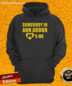 Cozy 'Somebody In Ann Arbor Loves Me' hoodie in Michigan, perfect for casual wear and showing local pride.