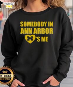 Cozy 'Somebody in Ann Arbor Loves Me' sweatshirt, perfect for showing Michigan pride and staying warm.