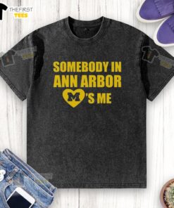 Top Michigan 'Somebody In Ann Arbor Loves Me' washed t-shirt on display, perfect for fans of Ann Arbor apparel.