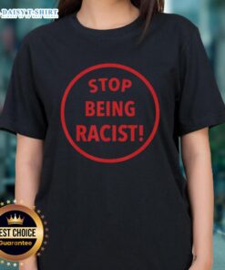 Top Nalyssa Smith 'Stop Being Racist' Ladies Tee featuring bold text design on a stylish black shirt.