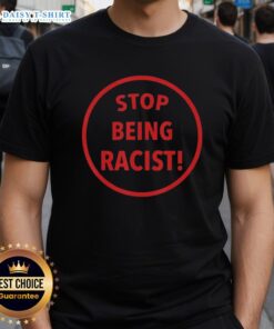 Alt Text: Top Nalyssa Smith Stop Being Racist T-Shirt featuring bold text design, perfect for promoting anti-racism awareness.