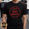 Alt Text: Top Nalyssa Smith Stop Being Racist T-Shirt featuring bold text design, perfect for promoting anti-racism awareness.