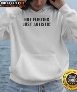 Autistic hoodie design featuring 'Top Not Flirting, Just Autistic' text, perfect for proud autistic individuals.