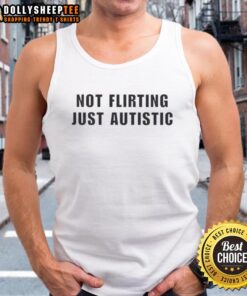 Autistic tank top design featuring 'Top-Not-Flirting-Just-Autistic' text, perfect for proud neurodiversity advocates.